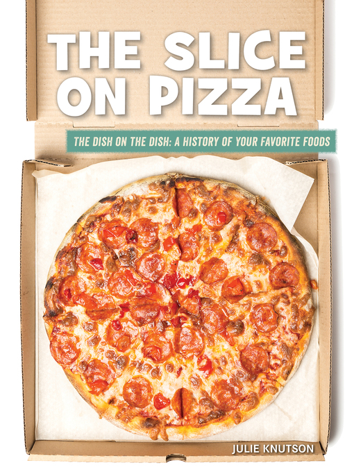 Title details for The Slice on Pizza by Julie Knutson - Available